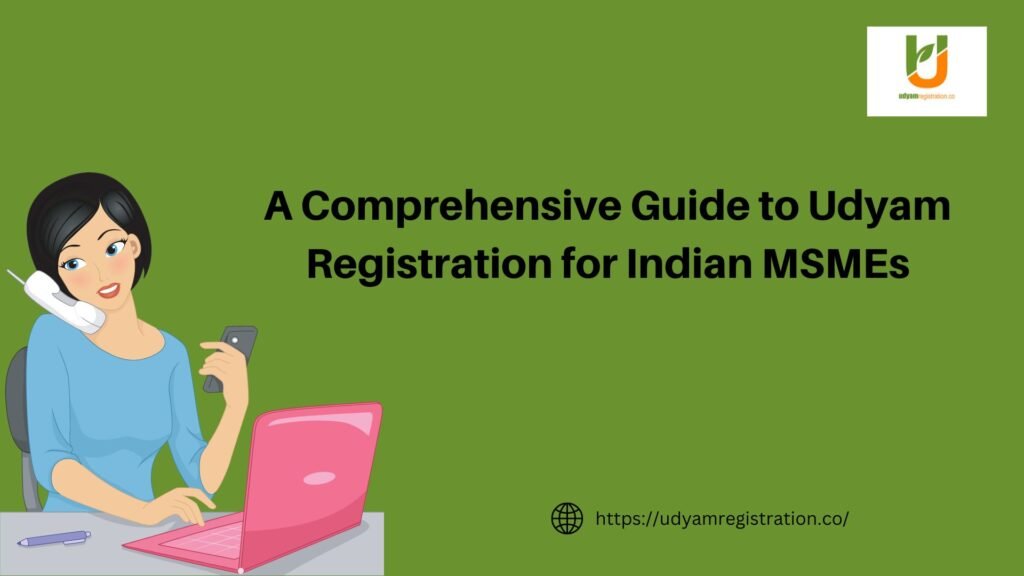A Comprehensive Guide to Udyam Registration for Indian MSMEs