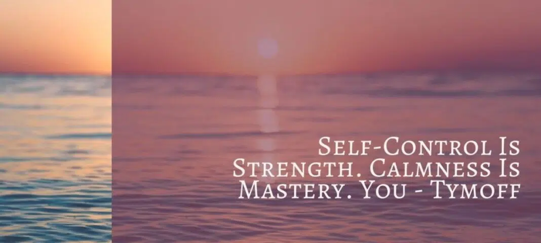 self-control is strength. calmness is mastery. you - tymoff